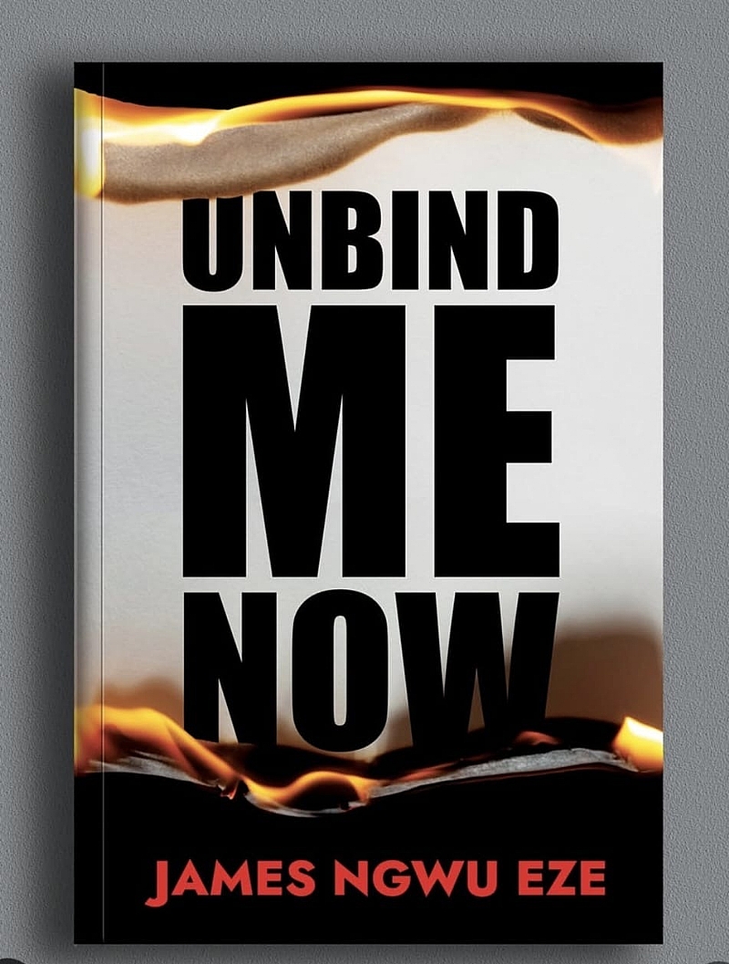 Book Title: Unbind Me Now: Author: James Ngwu Eze